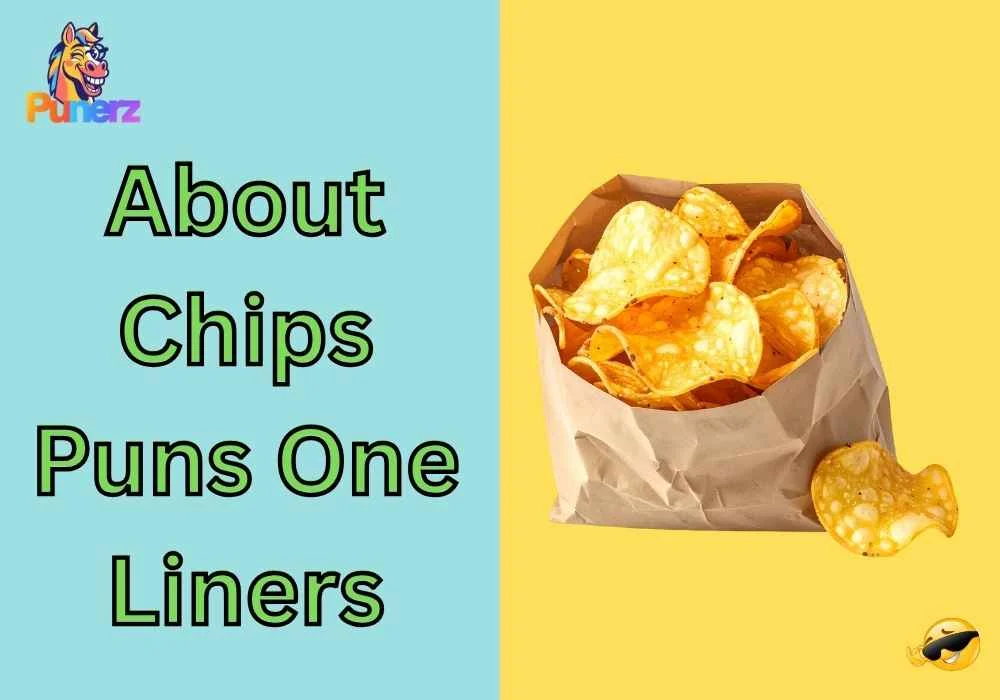 About Chips Puns One Liners