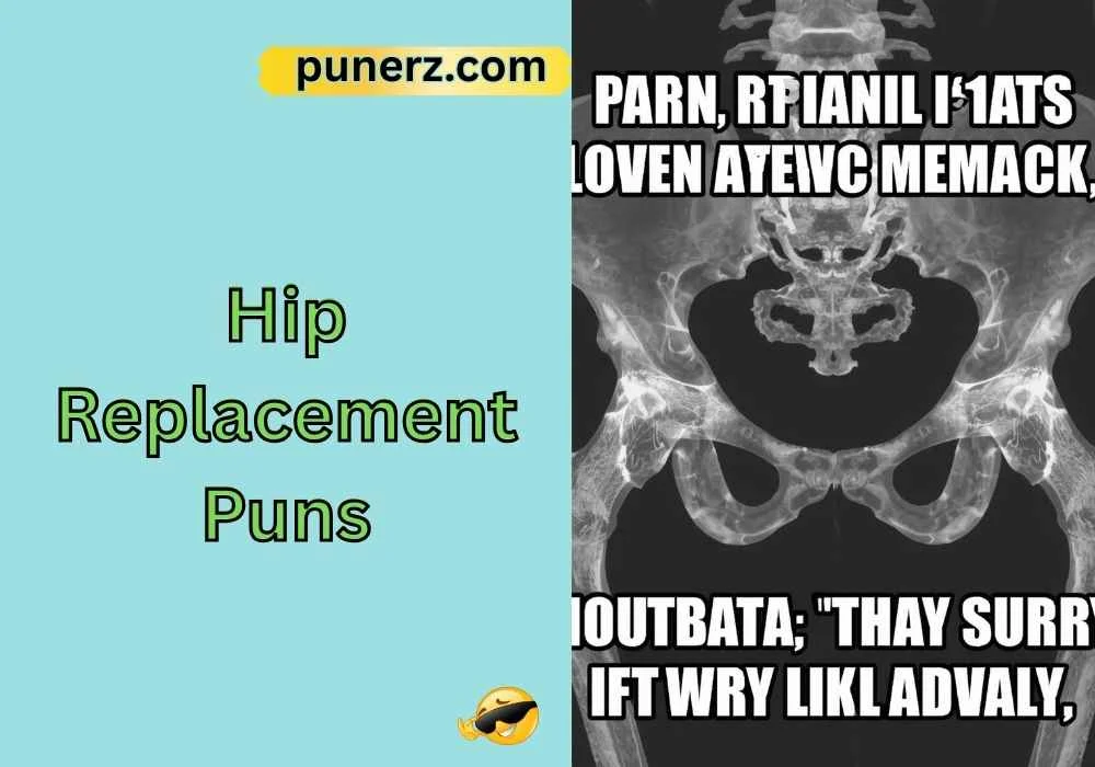 Hip Replacement Puns