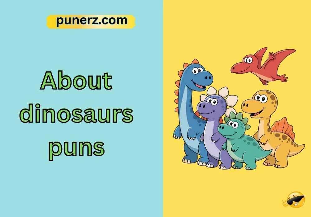 About dinosaurs puns