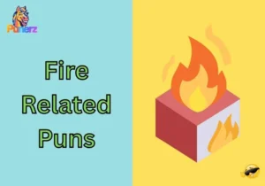 Fire Related Puns